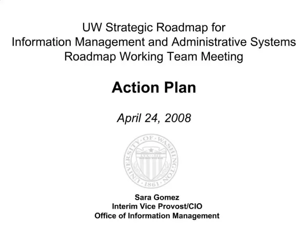 UW Strategic Roadmap for Information Management and Administrative Systems Roadmap Working Team Meeting Action Plan A