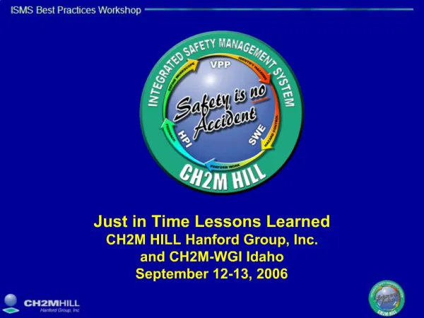 Just in Time Lessons Learned CH2M HILL Hanford Group, Inc. and CH2M-WGI Idaho September 12-13, 2006