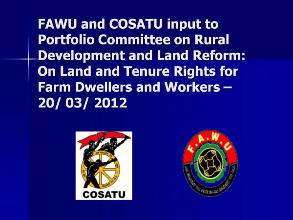 FAWU and COSATU input to Portfolio Committee on Rural Development and Land Reform: On Land and Tenure Rights for Farm Dw