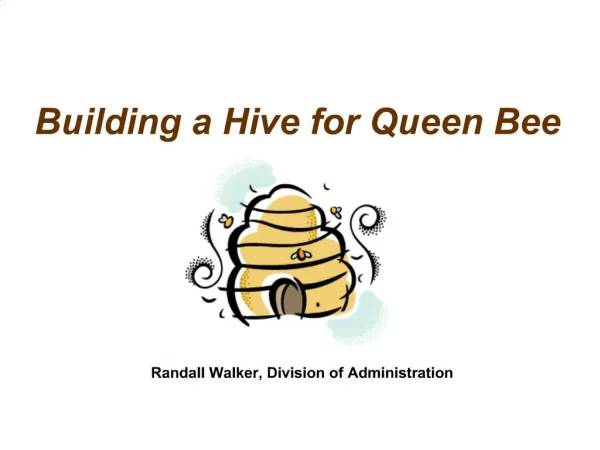 Building a Hive for Queen Bee