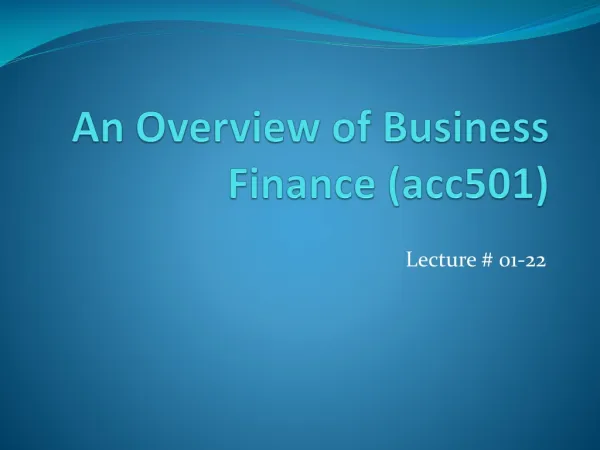 An Overview of Business Finance (acc501)