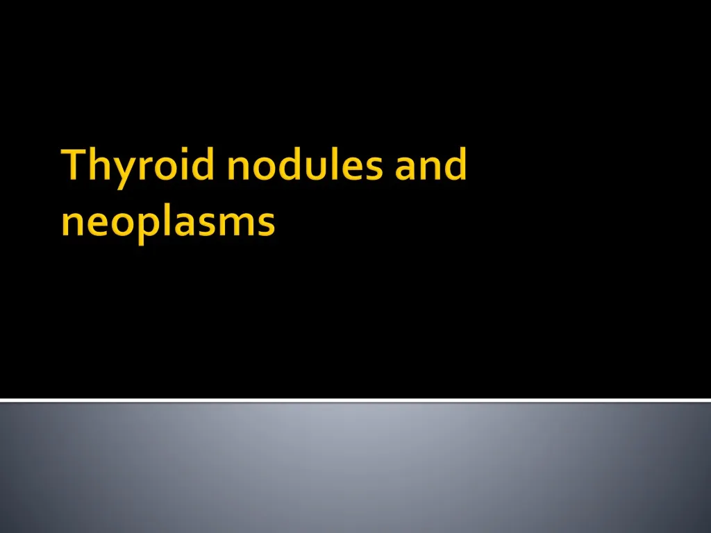 thyroid nodules and neoplasms