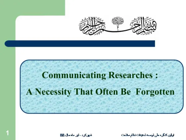 Communicating Researches : A Necessity That Often Be Forgotten