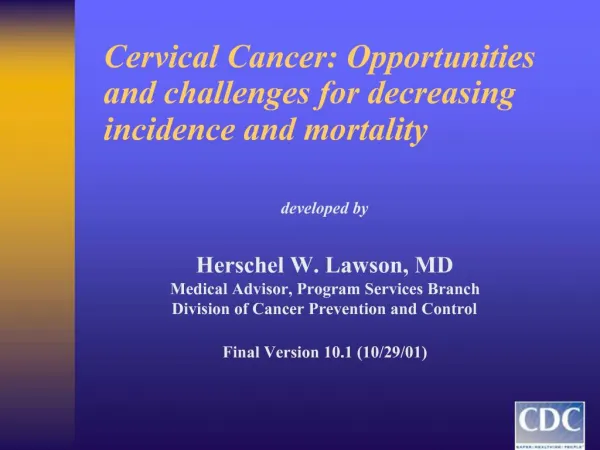 Cervical Cancer: Opportunities and challenges for decreasing incidence and mortality