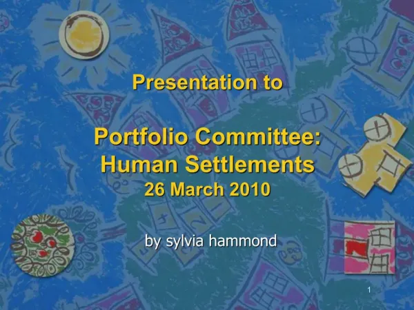 Presentation to Portfolio Committee: Human Settlements 26 March 2010