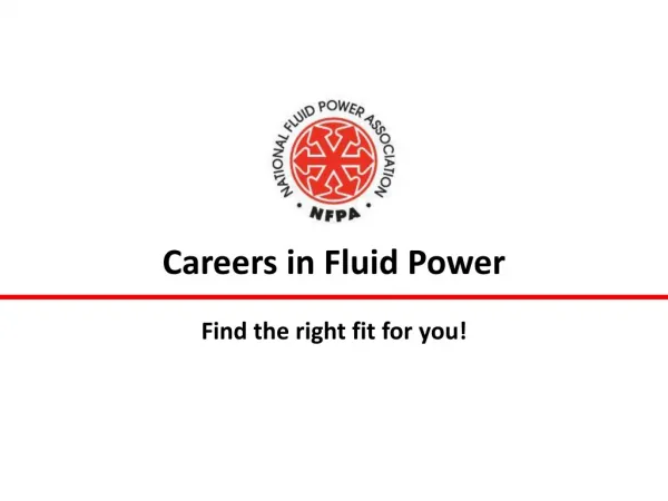 Careers in Fluid Power Find the right fit for you!
