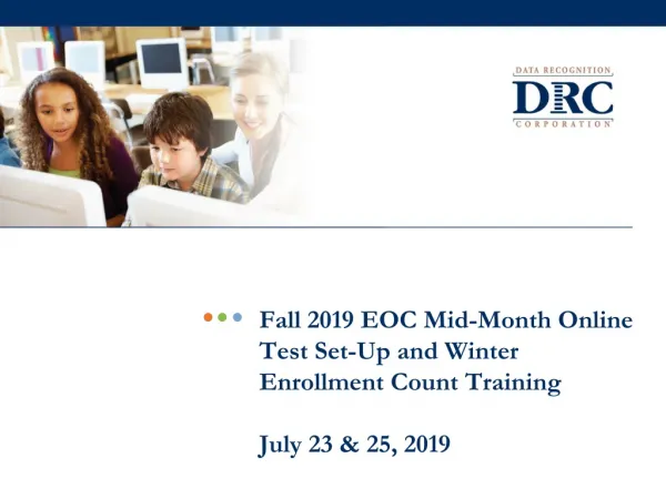 Fall 2019 EOC Mid-Month Online Test Set-Up and Winter Enrollment Count Training July 23 &amp; 25, 2019