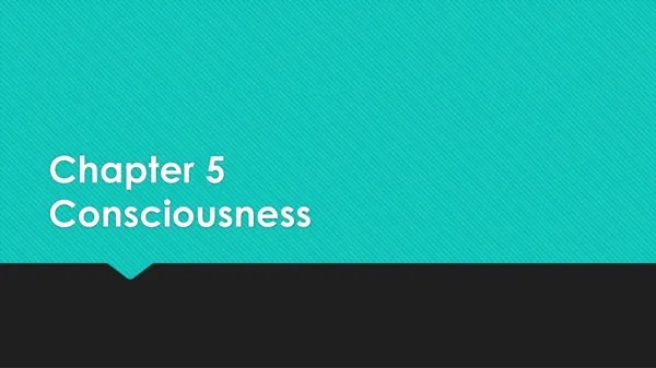 Chapter 5 Consciousness