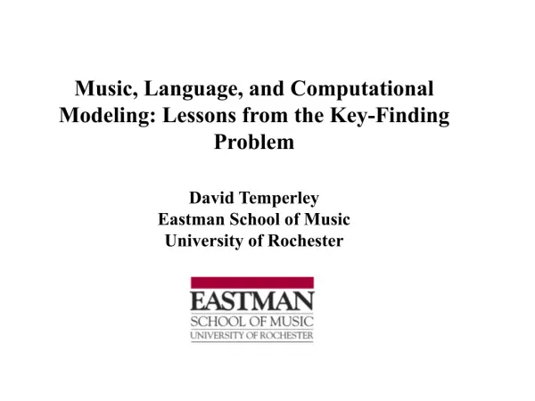 Music, Language, and Computational Modeling: Lessons from the Key-Finding Problem David Temperley