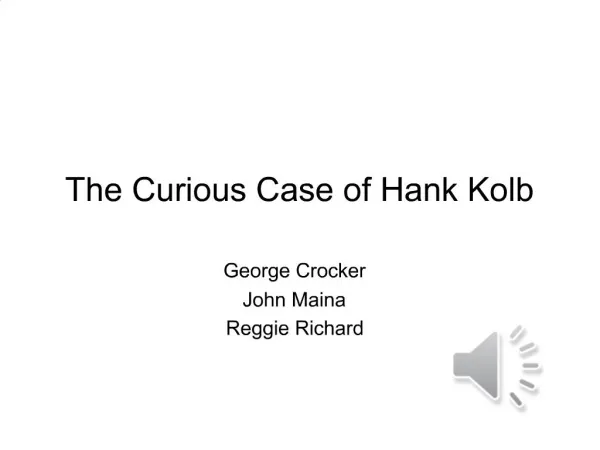 The Curious Case of Hank Kolb