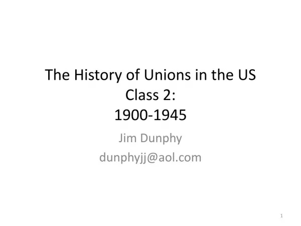 The History of Unions in the US Class 2: 1900-1945