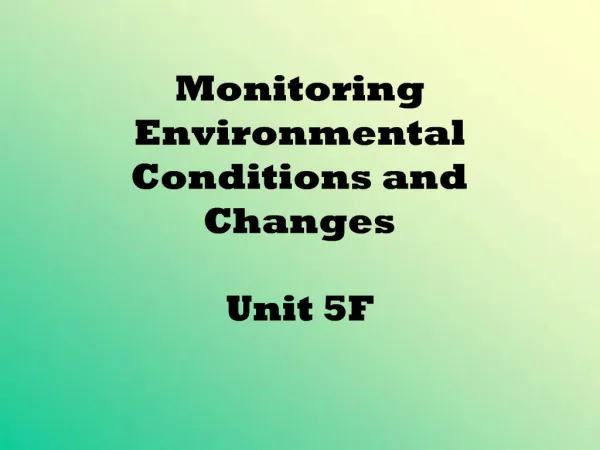 Monitoring Environmental Conditions and Changes Unit 5F