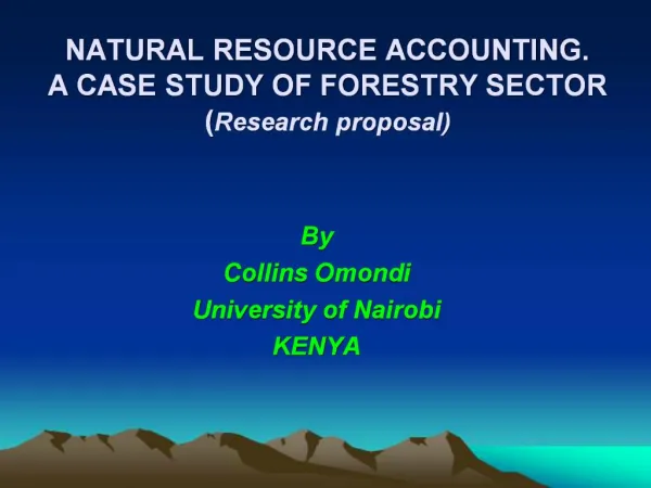 NATURAL RESOURCE ACCOUNTING. A CASE STUDY OF FORESTRY SECTOR Research proposal