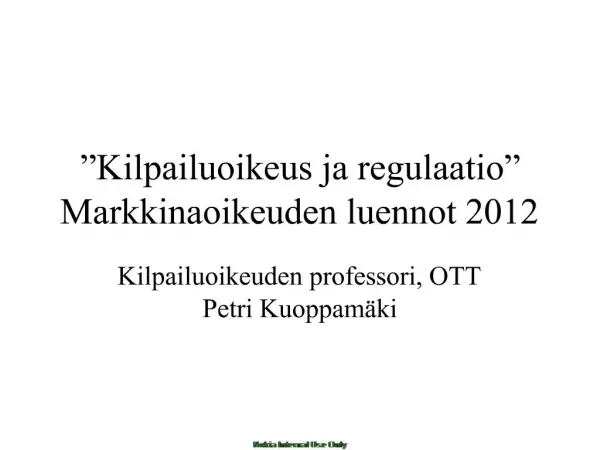 Kilpailuoikeus ja regulaatio Markkinaoikeuden luennot 2012