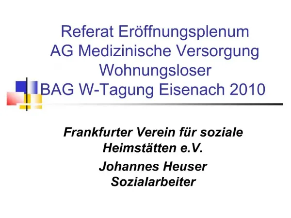 Referat Er ffnungsplenum AG Medizinische Versorgung Wohnungsloser BAG W-Tagung Eisenach 2010