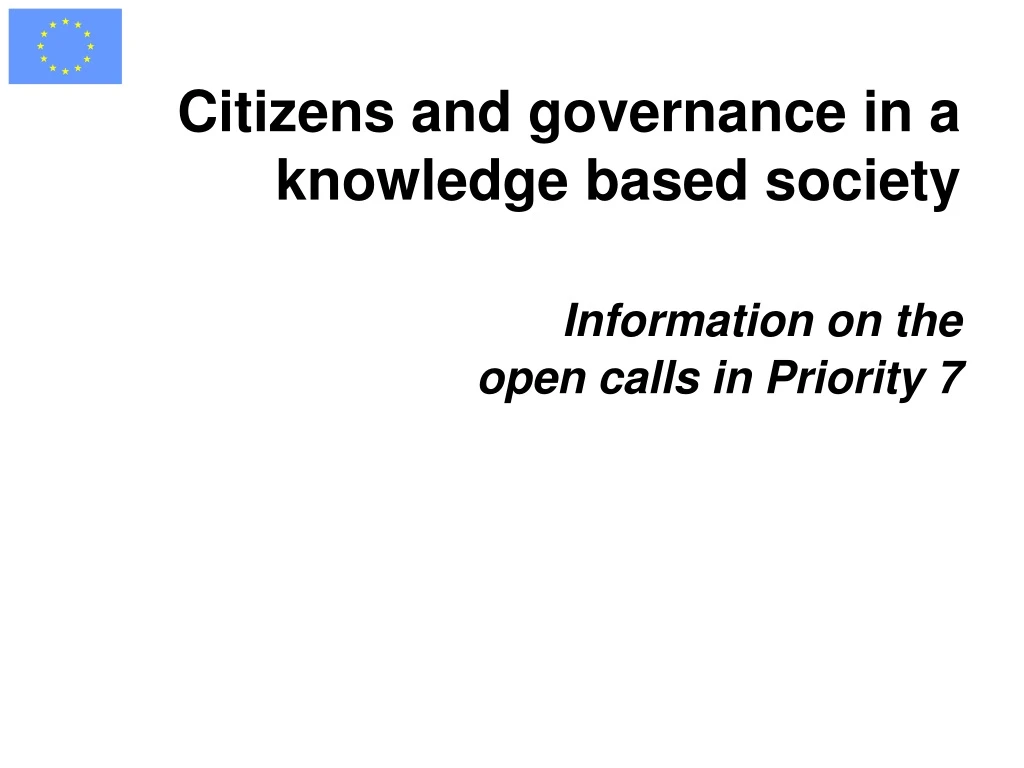 citizens and governance in a knowledge based society information on the open calls in priority 7