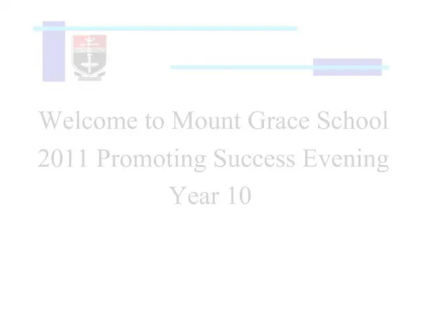 Welcome to Mount Grace School 2011 Promoting Success Evening Year 10