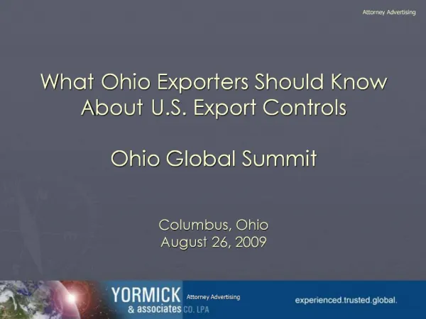 What Ohio Exporters Should Know About U.S. Export Controls Ohio Global Summit Columbus, Ohio August 26, 2009
