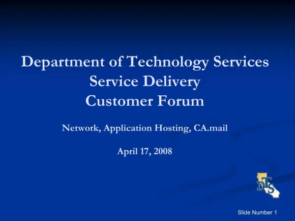 Department of Technology Services Service Delivery Customer Forum Network, Application Hosting, CA.mail April 17, 2008