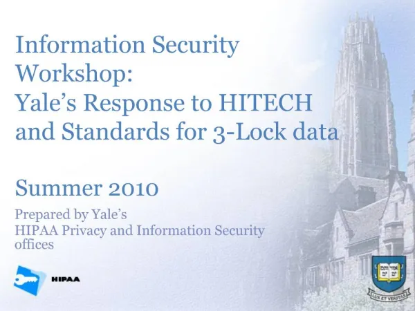 Information Security Workshop: Yale s Response to HITECH and Standards for 3-Lock data Summer 2010