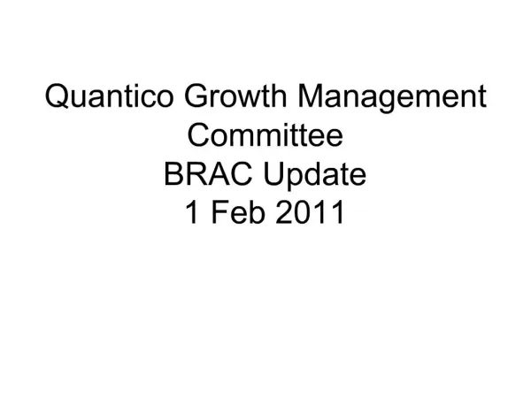Quantico Growth Management Committee BRAC Update 1 Feb 2011