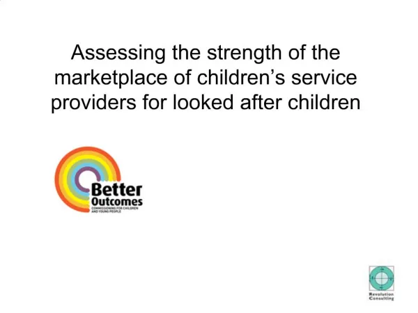 Assessing the strength of the marketplace of children s service providers for looked after children