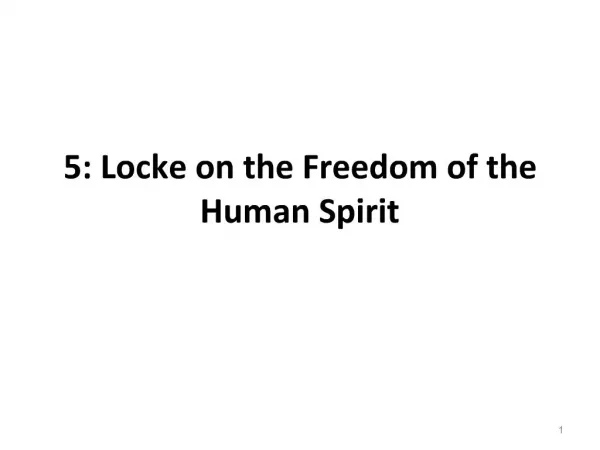 5: Locke on the Freedom of the Human Spirit