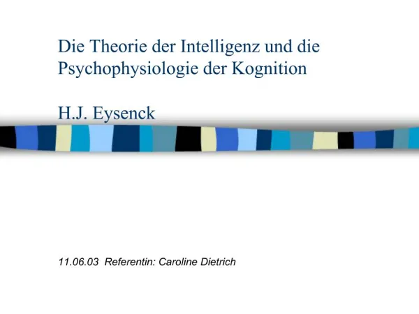 Die Theorie der Intelligenz und die Psychophysiologie der Kognition H.J. Eysenck