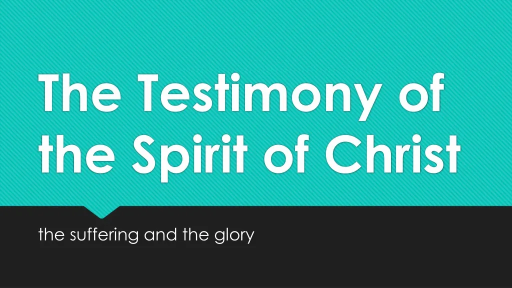 the testimony of the spirit of christ