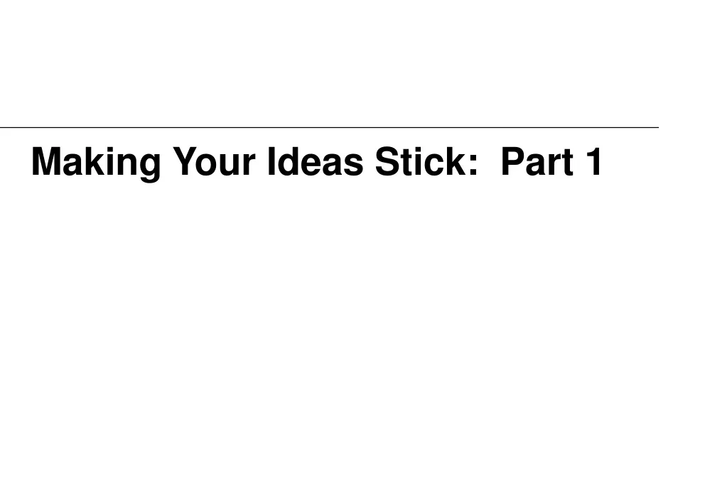 making your ideas stick part 1