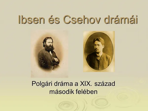 Ibsen s Csehov dr m i