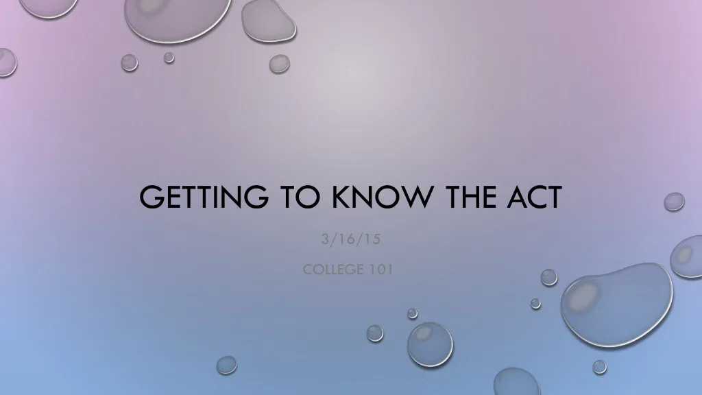 getting to know the act