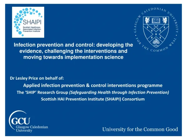 Dr Lesley Price on behalf of: Applied infection prevention &amp; control interventions programme