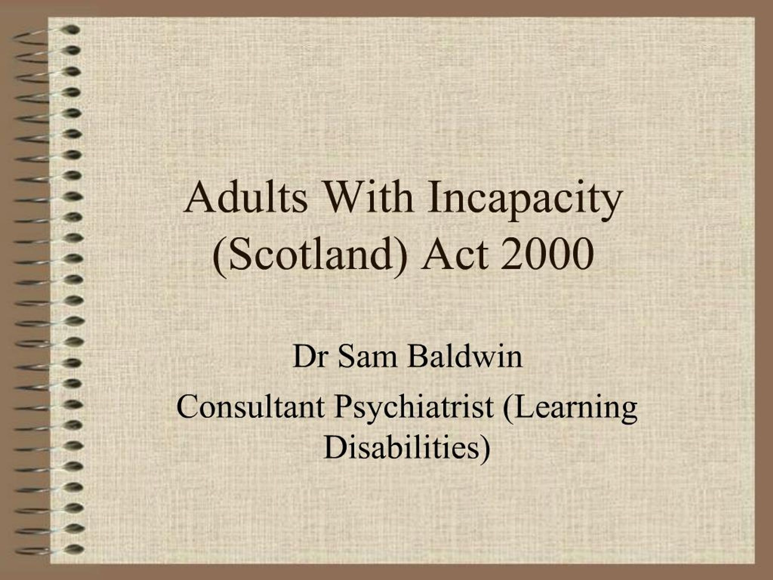 PPT - Adults With Incapacity Scotland Act 2000 PowerPoint Presentation ...