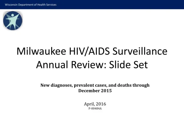 Milwaukee HIV/AIDS Surveillance Annual Review: Slide Set