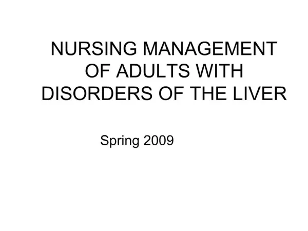 NURSING MANAGEMENT OF ADULTS WITH DISORDERS OF THE LIVER