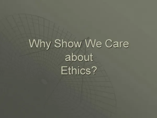 Why Show We Care about Ethics
