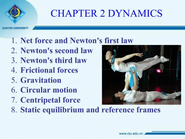 Net force and Newtons first law Newtons second law Newtons third law Frictional forces Gravitation Circular moti
