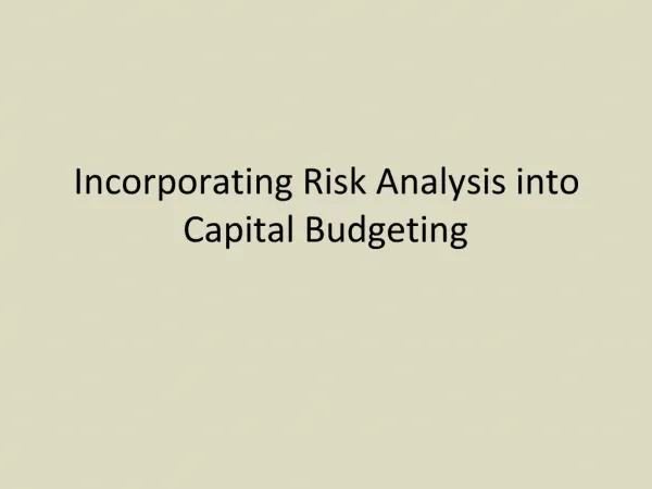 Incorporating Risk Analysis into Capital Budgeting