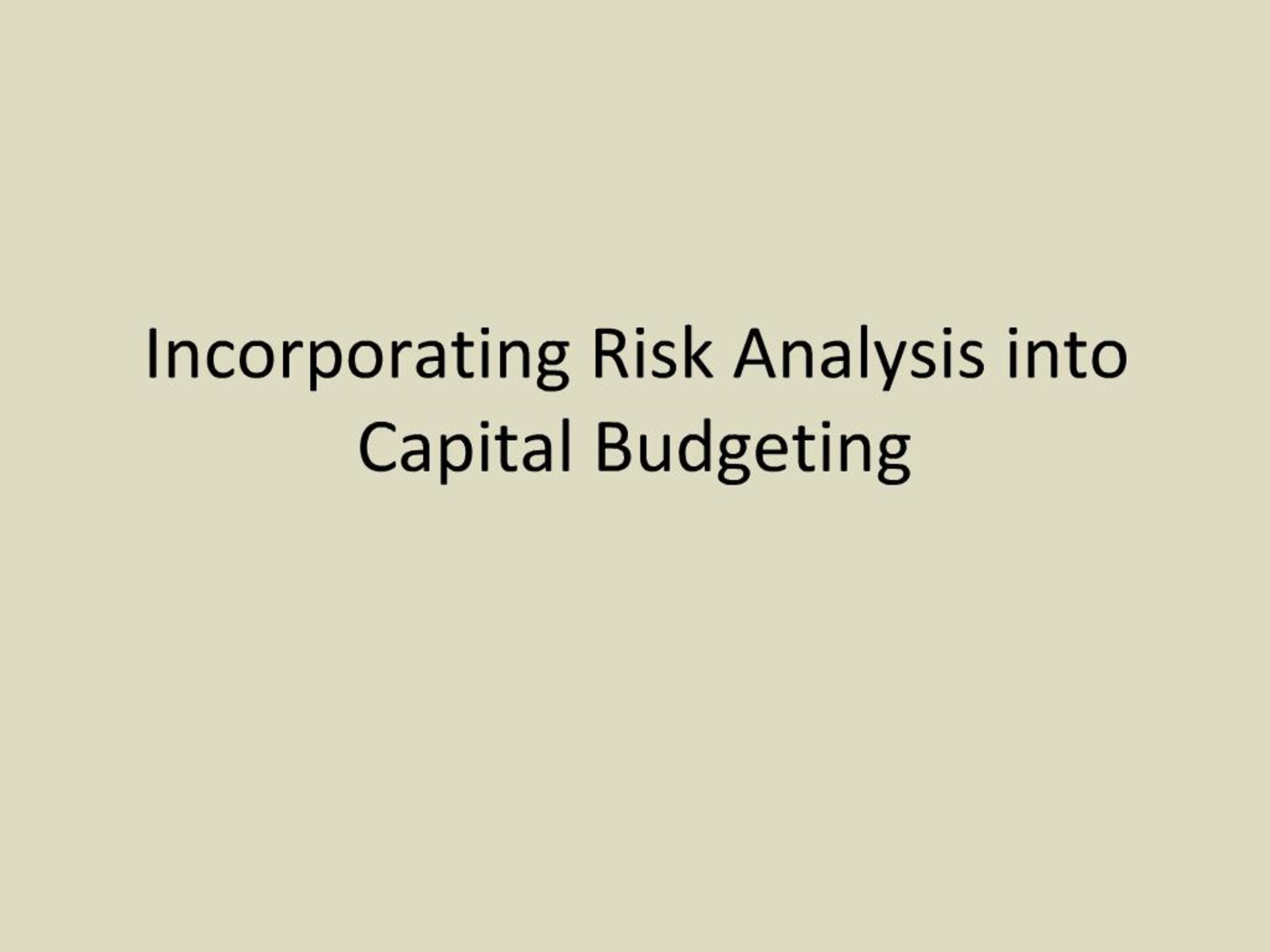 PPT - Incorporating Risk Analysis into Capital Budgeting PowerPoint ...