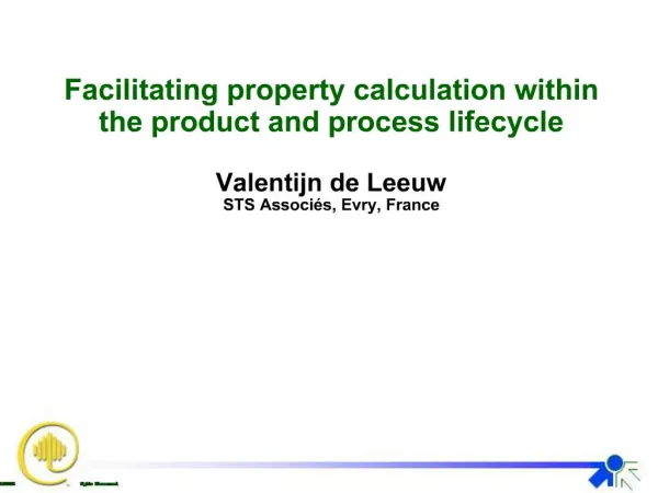 Facilitating property calculation within the product and process lifecycle Valentijn de Leeuw STS Associ s, Evry, Franc