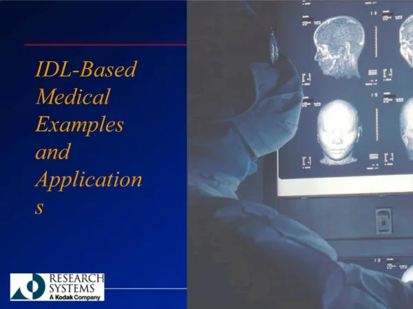 IDL-Based Medical Examples and Applications