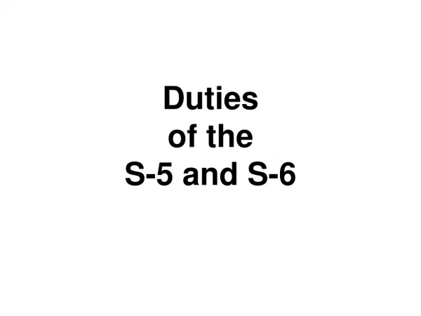 Duties of the S-5 and S-6