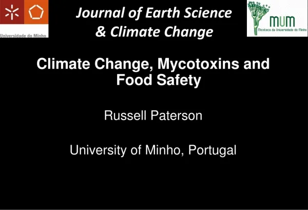 Climate Change, Mycotoxins and Food Safety Russell Paterson University of Minho, Portugal