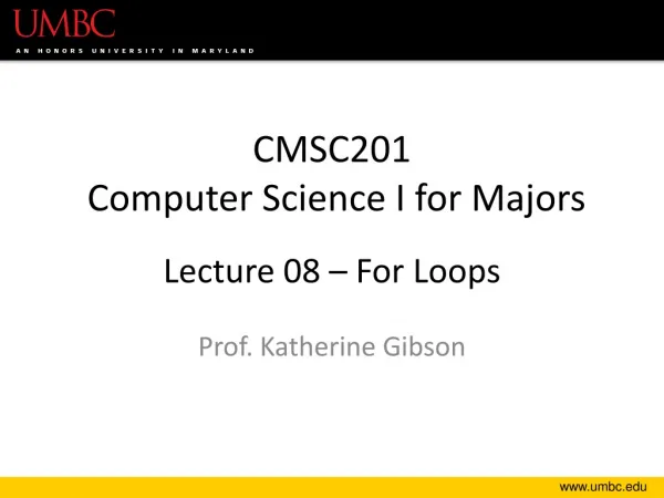 CMSC201 Computer Science I for Majors Lecture 08 – For Loops