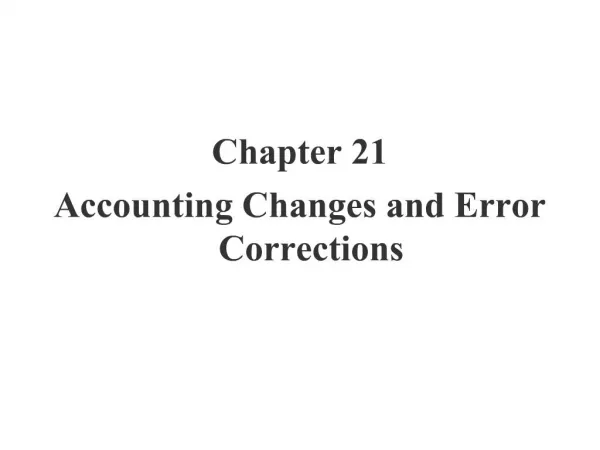Chapter 21 Accounting Changes and Error Corrections