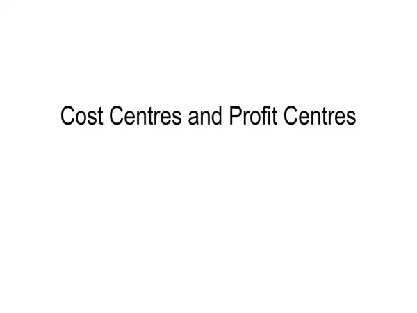 Cost Centres and Profit Centres