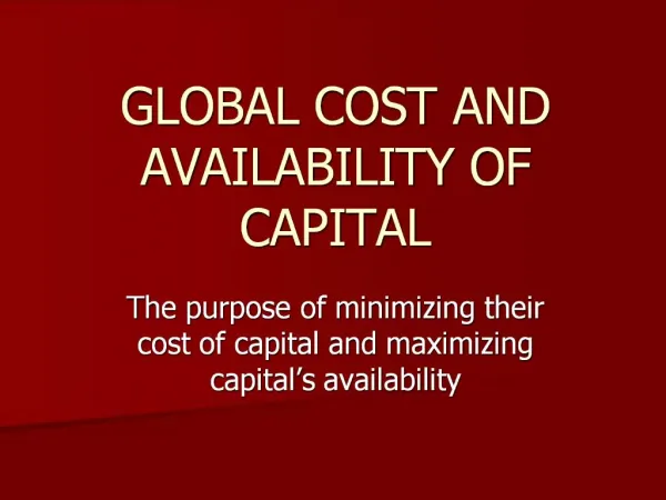 GLOBAL COST AND AVAILABILITY OF CAPITAL