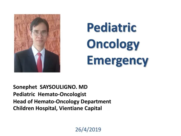 Sonephet SAYSOULIGNO. MD Pediatric Hemato -Oncologist Head of Hemato -Oncology Department