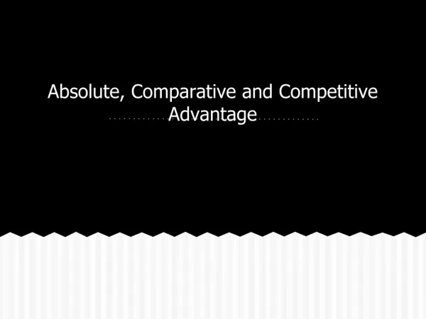 Absolute, Comparative and Competitive Advantage